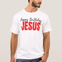 Happy Birthday Jesus Christmas T-Shirt