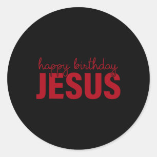 Happy Birthday Jesus! Classic Round Sticker