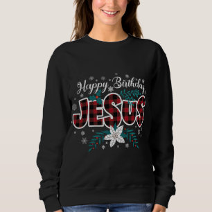 Happy Birthday Jesus Flower Red Buffalo Plaid Jesu Sweatshirt