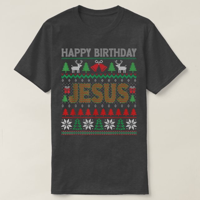 Happy Birthday Jesus Holiday Christmas Outfit Ugly T-Shirt (Design Front)