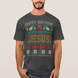 Happy Birthday Jesus Holiday Christmas Outfit Ugly T-Shirt