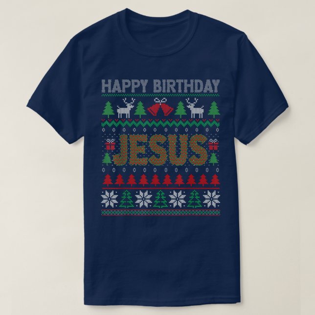 Happy Birthday Jesus Holiday Christmas Outfit Ugly T-Shirt (Design Front)