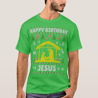 Happy Birthday Jesus Holiday Christmas Ugly Sweate T-Shirt