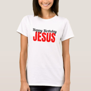 Happy Birthday Jesus T-Shirt