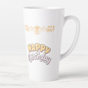 HAPPY BIRTHDAY  LATTE MUG