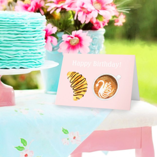 Happy Birthday Latte With Chocolate Croissant Card (Creator Uploaded)