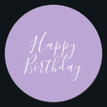 Happy Birthday Lavender Purple Custom Colour Scrip Classic Round Sticker<br><div class="desc">Designed for birthday celebrations! You may change the text,  font,  font colour or background colour as you please!</div>