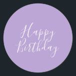 Happy Birthday Lavender Purple Custom Colour Scrip Classic Round Sticker<br><div class="desc">Designed for birthday celebrations! You may change the text,  font,  font colour or background colour as you please!</div>