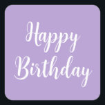Happy Birthday Lavender Purple White Custom Colour Square Sticker<br><div class="desc">Designed for birthday celebrations! You may change the text,  font,  font colour or background colour as you please!</div>