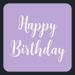 Happy Birthday Lavender Purple White Custom Colour Square Sticker<br><div class="desc">Designed for birthday celebrations! You may change the text,  font,  font colour or background colour as you please!</div>