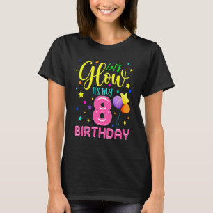 Happy Birthday Let's Glow Party It's My 8th Birth T-Shirt