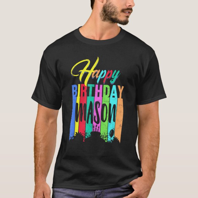 Happy Birthday Mason Personalised Name Custom B Da T-Shirt (Front)