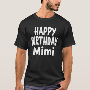Happy Birthday Mimi for Grandma s Party or Event T-Shirt