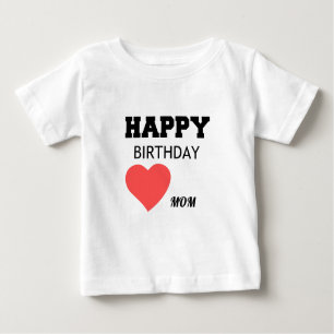 HAPPY BIRTHDAY MOM BABY T-Shirt