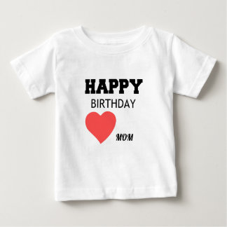 HAPPY BIRTHDAY MOM BABY T-Shirt