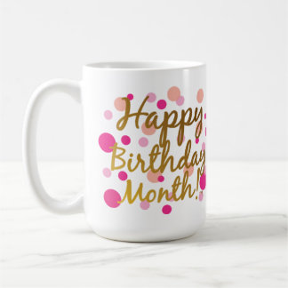 Happy Birthday Month! Coffee Mug