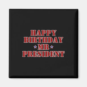 Happy Birthday Mr President Proud Supporter Magnet