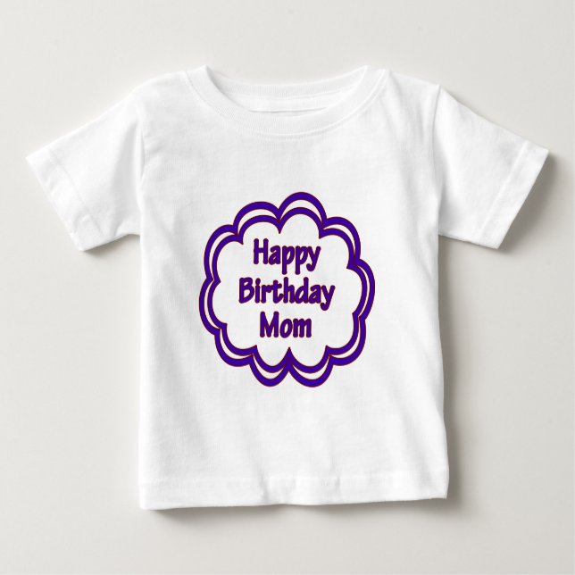 Happy Birthday Mum Baby T-Shirt (Front)