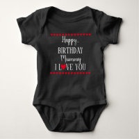 Happy Birthday Mummy I Love You Baby Bodysuit