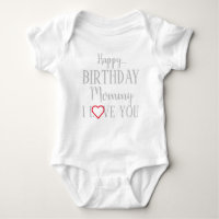 Happy Birthday Mummy I Love You Baby Bodysuit