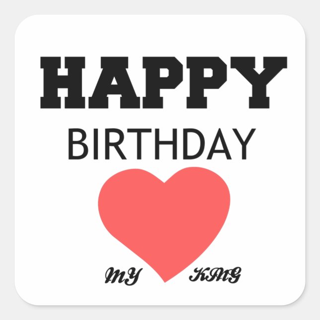 HAPPY BIRTHDAY MY KING SQUARE STICKER (Front)