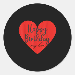Happy birthday my love classic round sticker