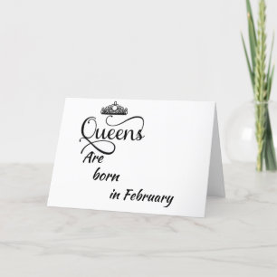 HAPPY BIRTHDAY MY *QUEEN* BORN IN *FEBRUARY* CARD