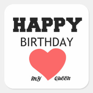 HAPPY BIRTHDAY MY QUEEN SQUARE STICKER