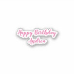 Happy Birthday Name Cute Pink White Girly Chic<br><div class="desc">Pretty and cute happy birthday sticker with name on it. You can change the name,  and change the colours too!</div>