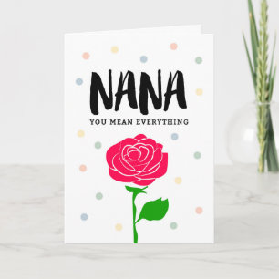 Happy Birthday Nana, You Mean Everything Card