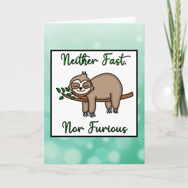 Happy Birthday, Neither Fast, Nor Furious Sloth Card (Front)