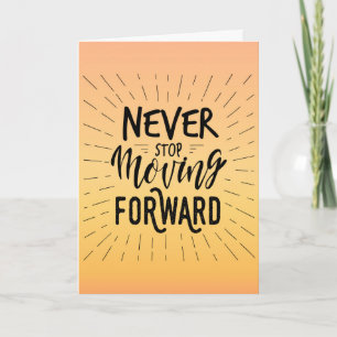 Happy Birthday - Never stop moving forward Card