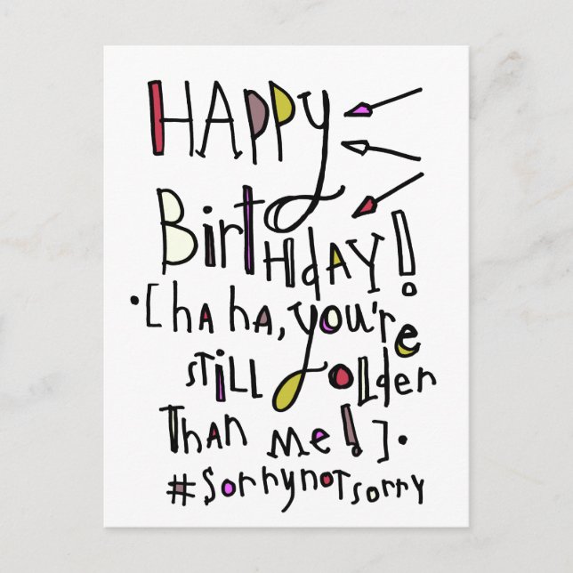 Happy Birthday (Older than me) Postcard (Front)
