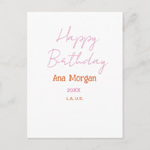 HAPPY BIRTHDAY PINK ORANGE NAME SIMPLE YEAR PLACE  POSTCARD