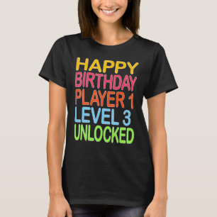 Happy Birthday Player 1 Level 3 Unlocked Funny Bir T-Shirt