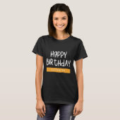 Happy Birthday Preppy Playful Fun Simple Greeting T-Shirt (Front Full)