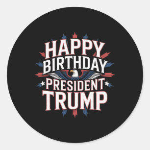 Happy Birthday President Trump - Trump Birthday Pa Classic Round Sticker