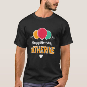 Happy Birthday saying Catherine T-Shirt