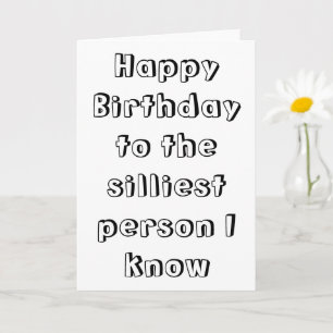 Happy Birthday Silly Card