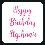 Happy Birthday Simple Custom Name Pink Girly Square Sticker<br><div class="desc">Designed for birthday celebrations!</div>