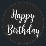 Happy Birthday Simple Minimalist Black White Cool Classic Round Sticker<br><div class="desc">Designed for birthday celebrations! You may change the text,  font,  font colour or background colour as you please!</div>