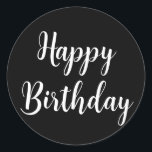 Happy Birthday Simple Minimalist Black White Cool Classic Round Sticker<br><div class="desc">Designed for birthday celebrations! You may change the text,  font,  font colour or background colour as you please!</div>