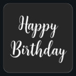 Happy Birthday Simple Minimalist Black White Cool Square Sticker<br><div class="desc">Designed for birthday celebrations! You may change the text,  font,  font colour or background colour as you please!</div>