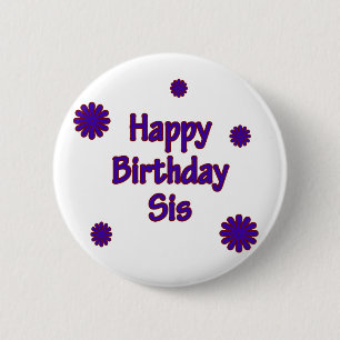 Happy Birthday Sis 6 Cm Round Badge