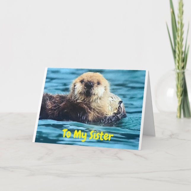 HAPPY BIRTHDAY **SIS** SAYS A CUTE OTTER CARD (Front)