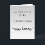 Happy Birthday Sister Brother Older Humor Funny Card<br><div class="desc">This design was created though digital art. It may be personalized in the area provide or customizing by choosing the click to customize further option and changing the name, initials or words. You may also change the text color and style or delete the text for an image only design. Contact...</div>
