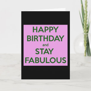 HAPPY BIRTHDAY/STAY FABULOUS-LOVE U AS YOU ARE! CARD
