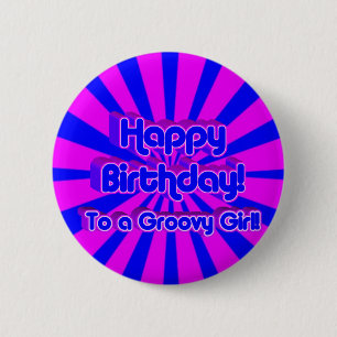 Happy Birthday to a Groovy Girl! 6 Cm Round Badge