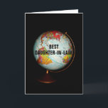 Happy Birthday To Best Daughter-In-Law On Earth! Card<br><div class="desc">A colourful antique globe,  photographed against a black background,  is the subject of my "Happy Birthday To The Best Daughter-In-Law On Earth!" birthday card.  "Best Daughter-In-Law",  in black text on the face of the globe,  completes the front image of the card.</div>