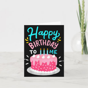 Happy birthday to me birthday party card